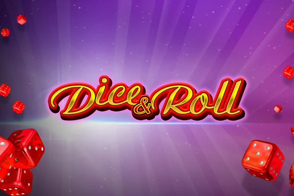 DICE AND ROLL